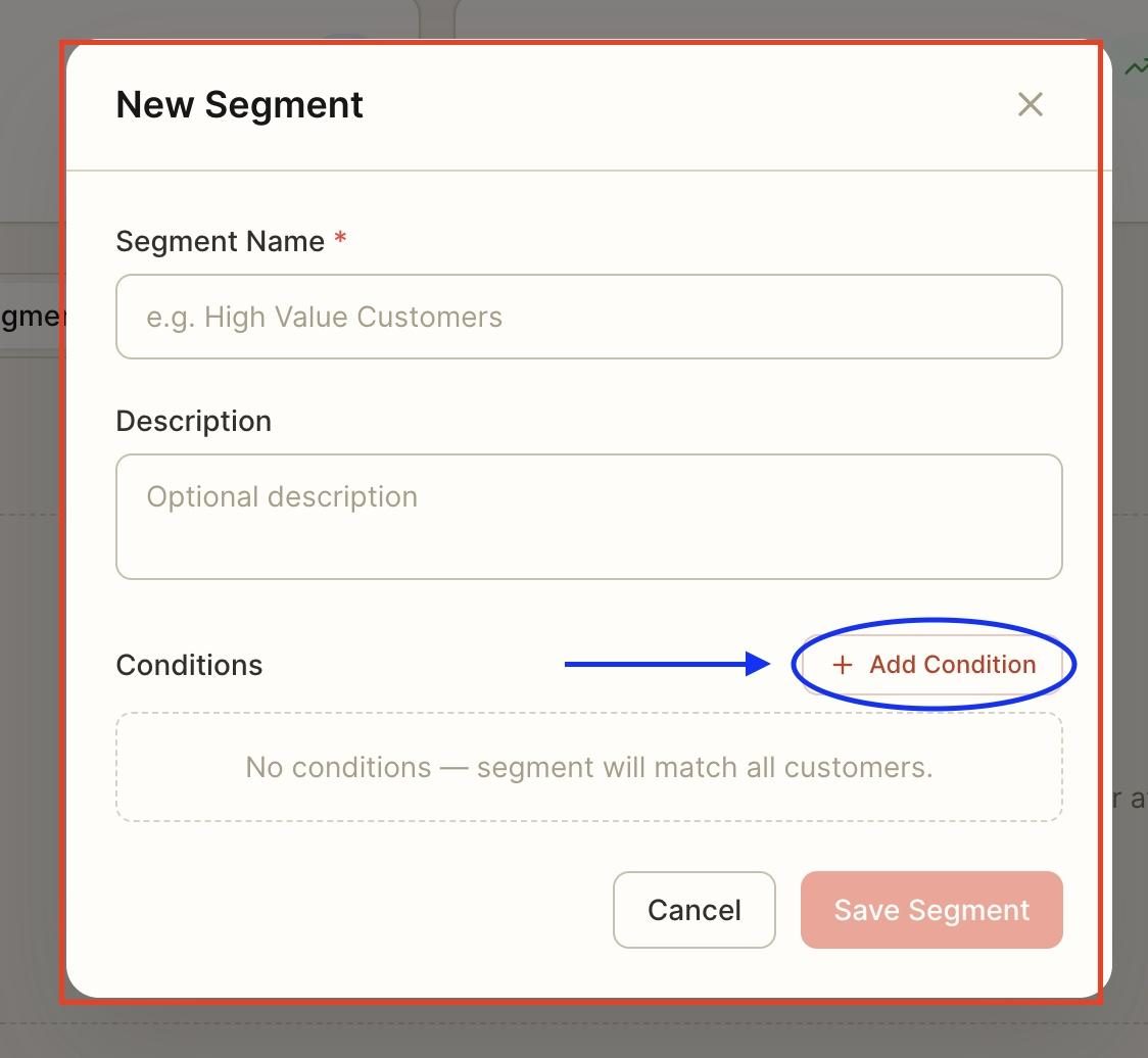 OPTIONALLY: Click on ‘Add condition’ to create rules for the segment of customers.